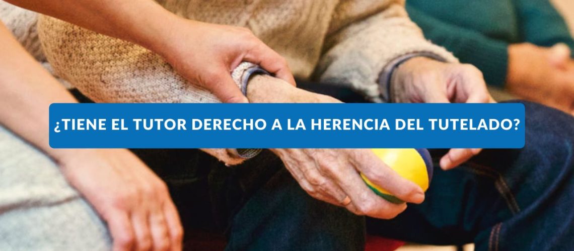 derecho a la herencia del tutelado